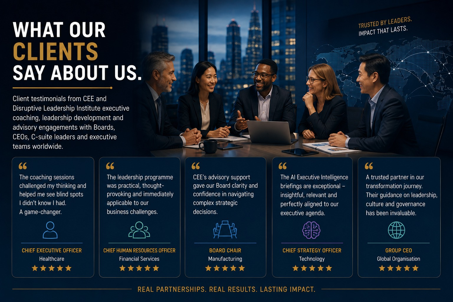 What our clients say about us — testimonials from Boards, CEOs, C-suite leaders and executive teams